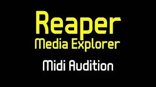 Using Media Explorer in Reaper to audition Midi for Vst Instruments and Drums