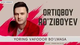 ORTIQBOY RO'ZIBOYEV-YORING VAFODOR BO'LMASA | PREMYERA | 2022 |