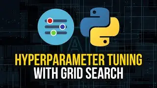 Hyperparameter Tuning in Python with GridSearchCV