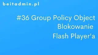 #36 GPO - Wyłączenie Flash Playera | Lektor PL