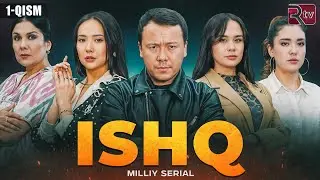 Ishq 1-qism (milliy serial) | Ишк 1-кисм (миллий сериал)