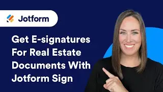 How to Get E-signatures for Real Estate Documents With Jotform Sign