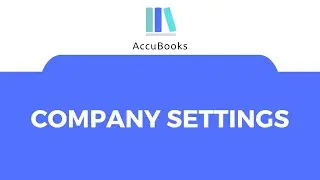 AccuBooks Accounting & ERP Systems - Company Settings - Training Video