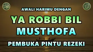 Ya Robbi Bil Musthofa || Semoga Dibukakan Pintu Rezeki || Sholawat Nabi Muhammad SAW  Merdu #135