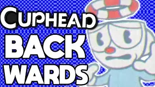 Can you Beat Cuphead Backwards?