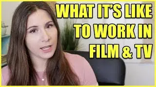 What It’s REALLY like to Work in Film & TV