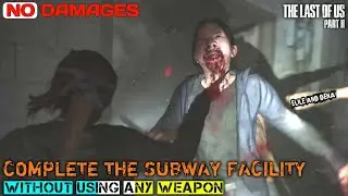 Complete Subway Facility Encounter Without Using Any Weapons .in the last of us part 2 (NO DAMAGES)