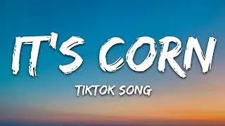 it's corn kid tiktok song | it's corn a big lump of knobs