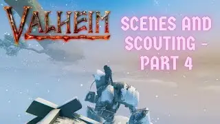 Valheim Scenes and Scouting Mini-Series Episode 4