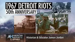 1967 Detroit Riots - Historian & Educator Jamon Jordan