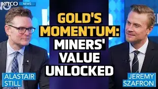 Gold Rally Sparks Miner Optimism, Here's How to Unlock Value – Alastair Still