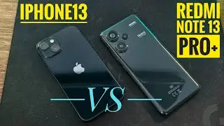 Redmi Note 13 PRO+ VS iPhone 13 | Xiaomi VS Apple