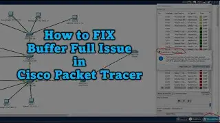 How to Fix  Bufer Full Issue in Cisco Packet Tracer