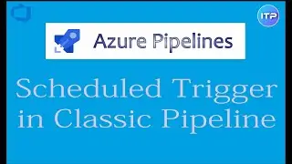 Scheduled trigger in Classic Pipeline |  Azure DevOps Tutorial | An IT Professional