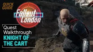 Fallout London Knight of the Cart Quest Walkthrough - Camelot Knights