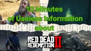 10 Minutes of Useless Information about Red Dead Redemption 2