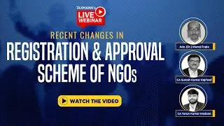 #TaxmannWebinar | Recent Changes in Registration & Approval Scheme of NGOs