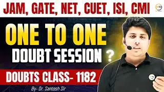 Doubts Class-1182 : JAM, GATE, NET, CUET, ISI, CMI || Ask Me Anything || Santosh Sir @8810409392