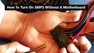 How to turning on SMPS without Motherboard 