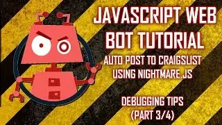 Web Bot Tutorial - Auto Post to Craigslist - 3/4 - Debugging Nightmare.js & Node