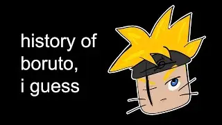 the entire history of boruto, I guess