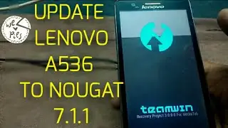 UPDATE [LENOVO A536] to NOUGAT 7.1.1