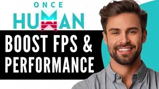 How To Boost FPS And Performance In Once Human (2024)