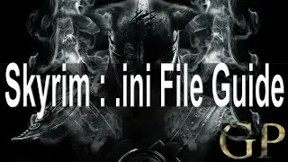 Skyrim : ini File Guide