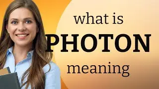 Photon • what is PHOTON definition