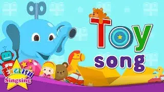 Toy Song - Educational Children Song - Learning English for Kids