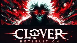 Clover Retribution (Part 1)