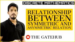 Relation between symmetric and asymmetric relations | Discrete Mathematics