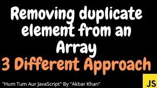 JavaScript : Removing duplicate element from an array, 3 different approach