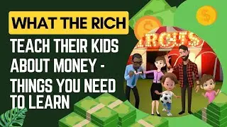 What The Rich Teach Their Kids About Money