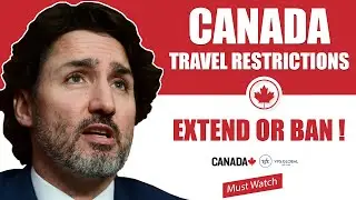 Canada Travel Restrictions Extend : Ban ? New Updates | IRCC | Canada Immigration 2021