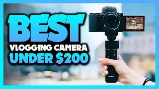 Top 5 BEST Vlogging Camera Under $200 [2022]