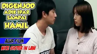 Enak-Enak Sama Adik Ipar Sampe Hamil - Alur Cerita Film Nice Sister In Law 2016