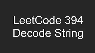 LeetCode 394 - Decode String - Python Solution and Explanation