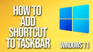 How To Add Shortcut To Taskbar Windows 11 Tutorial