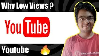 Why Low Views in YouTube ? Frustrated YouTuber