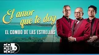 El Amor Que Te Doy, El Combo De Las Estrellas - Video