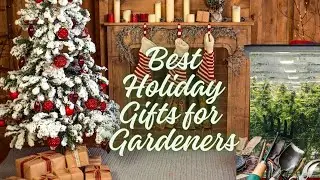 Best Holiday Gifts for Gardeners