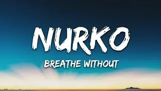 Nurko - Breathe Without (Lyrics) ft. Luma