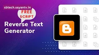 ON BLOGGER, CREATE AN ARTICLE REVERSE TOOL /  REVERSE TEXT GENERATOR. FREE SCRIPT BY S.B. TECH