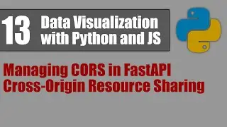 Data Visualization with Python and JS 13: Managing CORS in FastAPI - Cross-Origin Resource Sharing