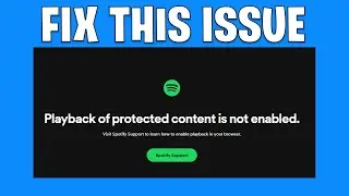 How To Fix Spotify Playback Of Protected Content Is Not Enabled Error | Spotify Web Player Error Fix