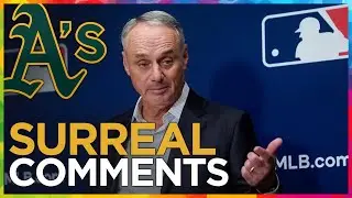 Rob Manfred: surreal comments about A's, Oakland, relocation to Vegas