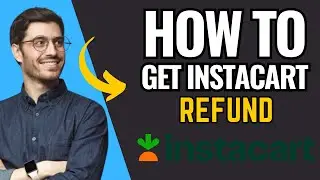 How To Get Instacart Refund