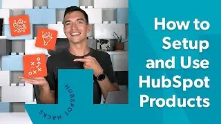 How to Setup and Use HubSpot Products