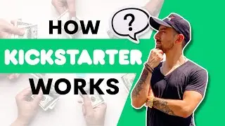 How Does Kickstarter Work?